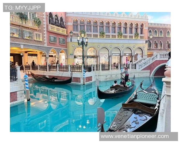 探索威尼斯人澳门官网，沉浸式娱乐体验与奢华购物的结合